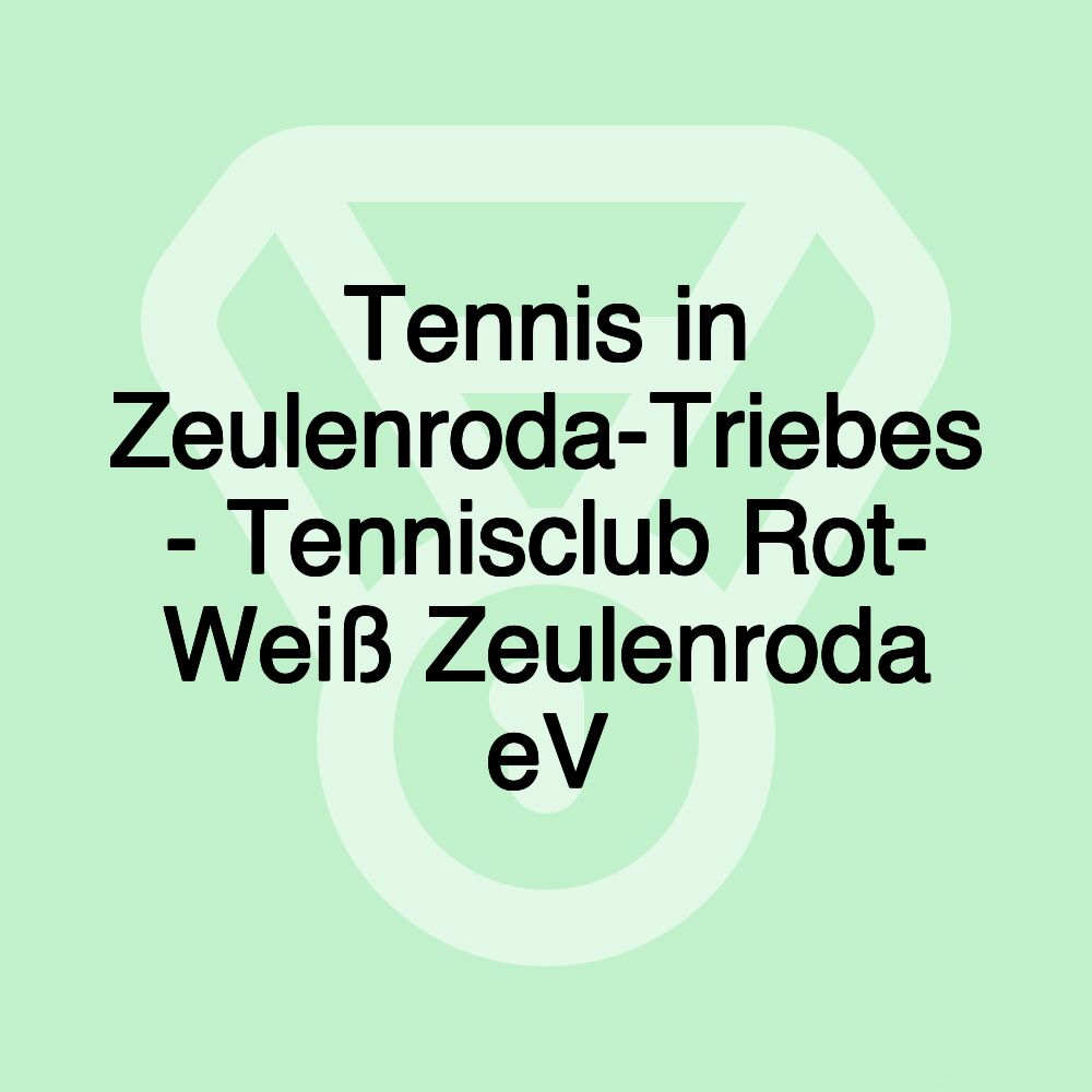 Tennis in Zeulenroda-Triebes - Tennisclub Rot- Weiß Zeulenroda eV