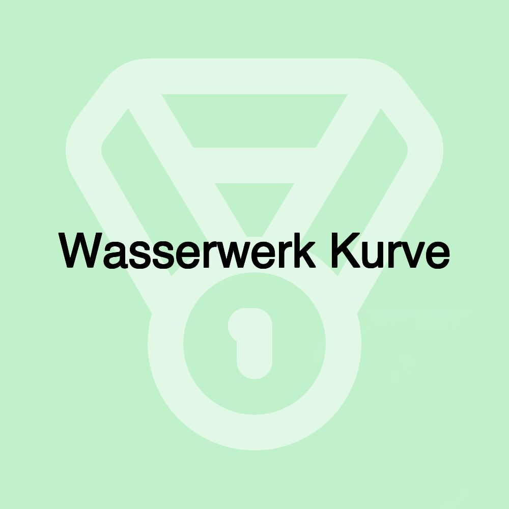 Wasserwerk Kurve