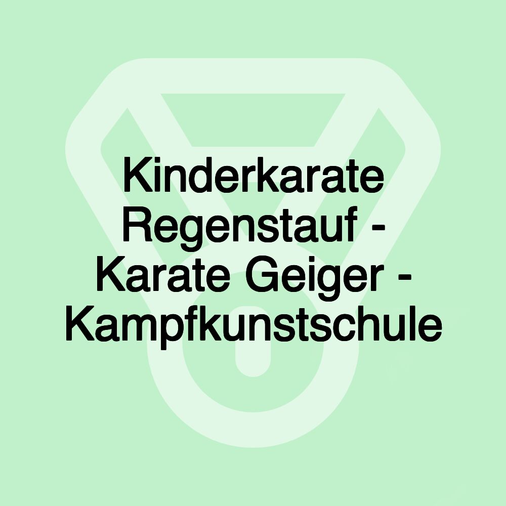 Kinderkarate Regenstauf - Karate Geiger - Kampfkunstschule