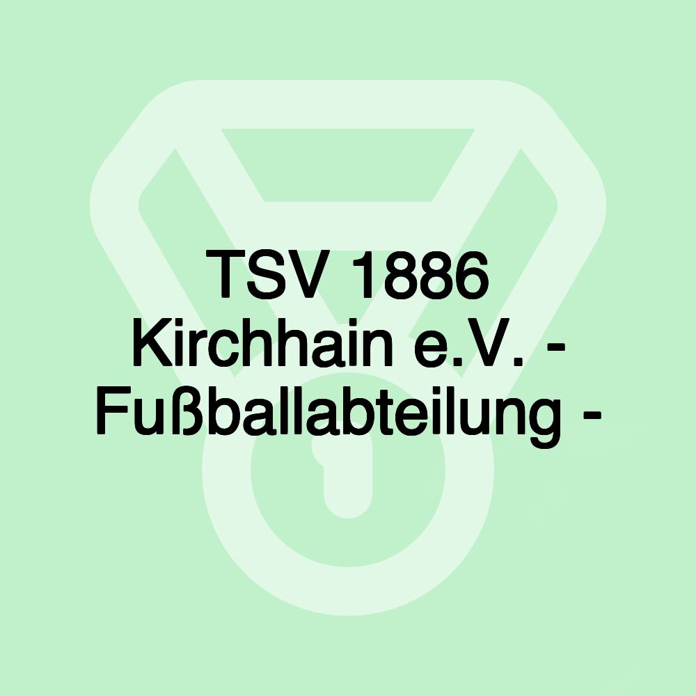 TSV 1886 Kirchhain e.V. - Fußballabteilung -