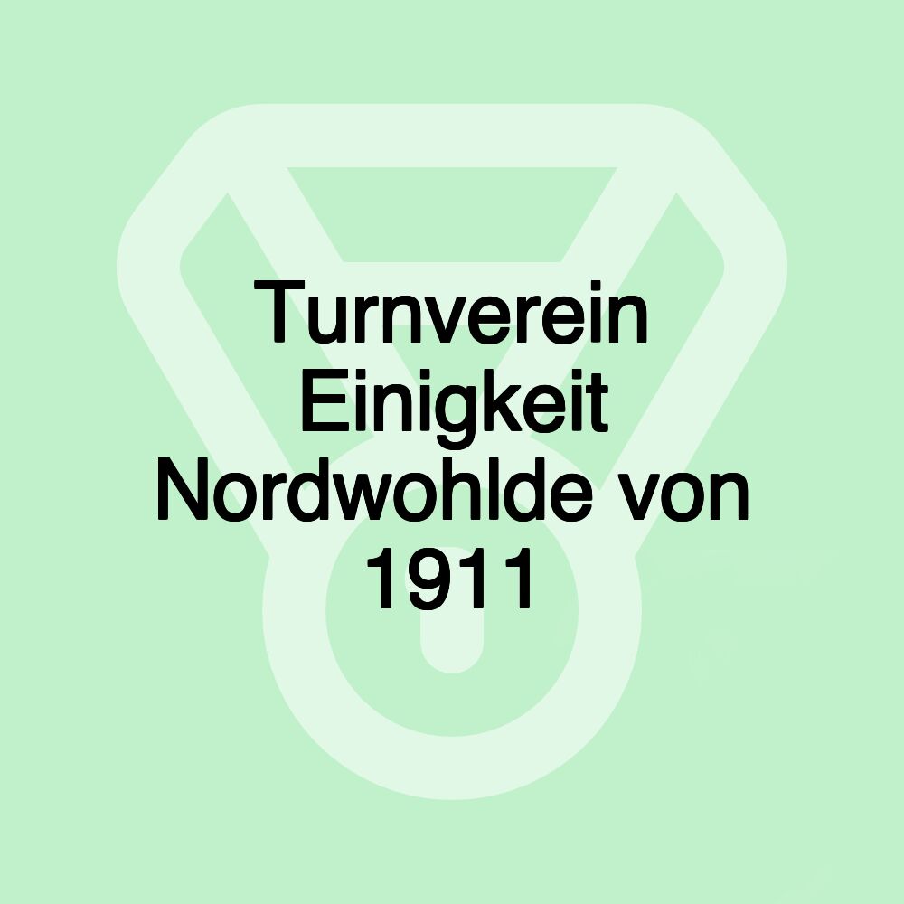 Turnverein Einigkeit Nordwohlde von 1911