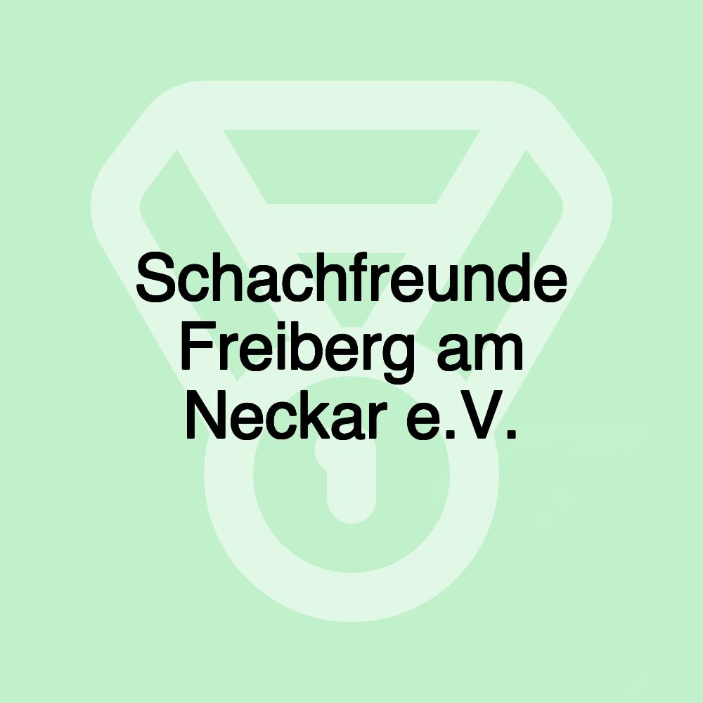 Schachfreunde Freiberg am Neckar e.V.