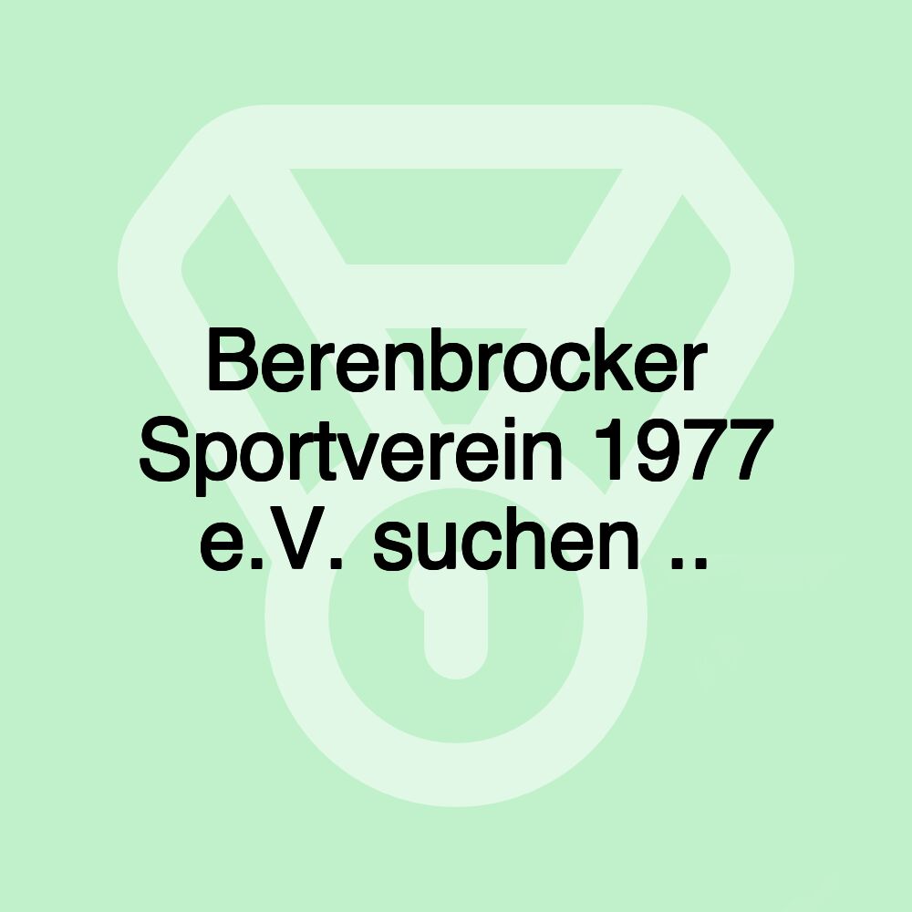 Berenbrocker Sportverein 1977 e.V. suchen ..