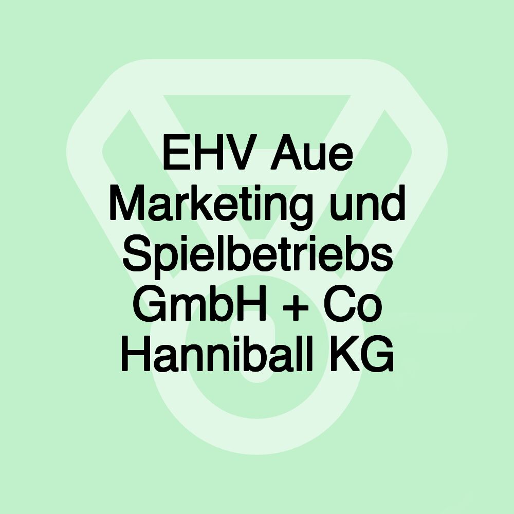 EHV Aue Marketing und Spielbetriebs GmbH + Co Hanniball KG