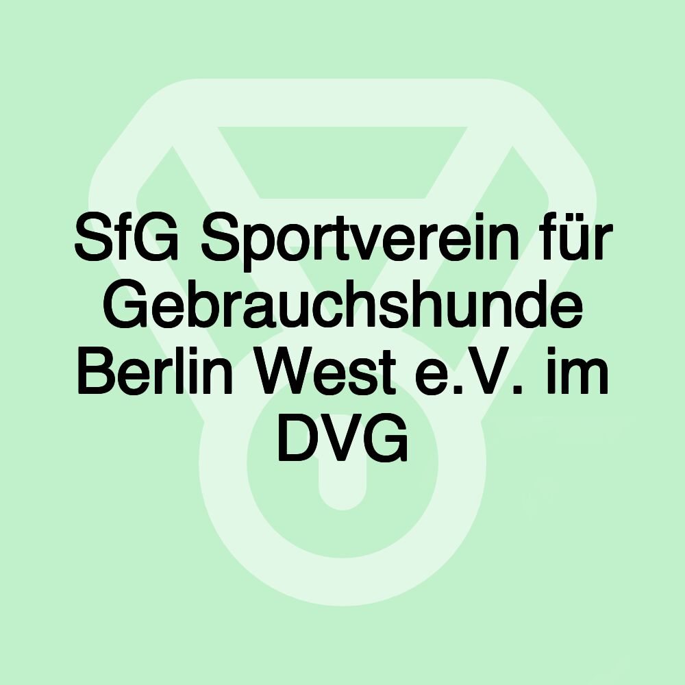 SfG Sportverein für Gebrauchshunde Berlin West e.V. im DVG