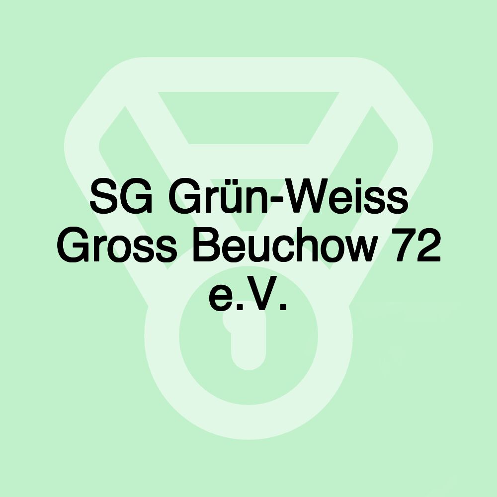 SG Grün-Weiss Gross Beuchow 72 e.V.