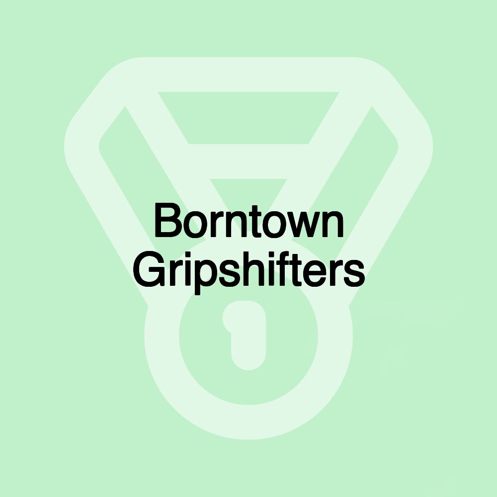 Borntown Gripshifters