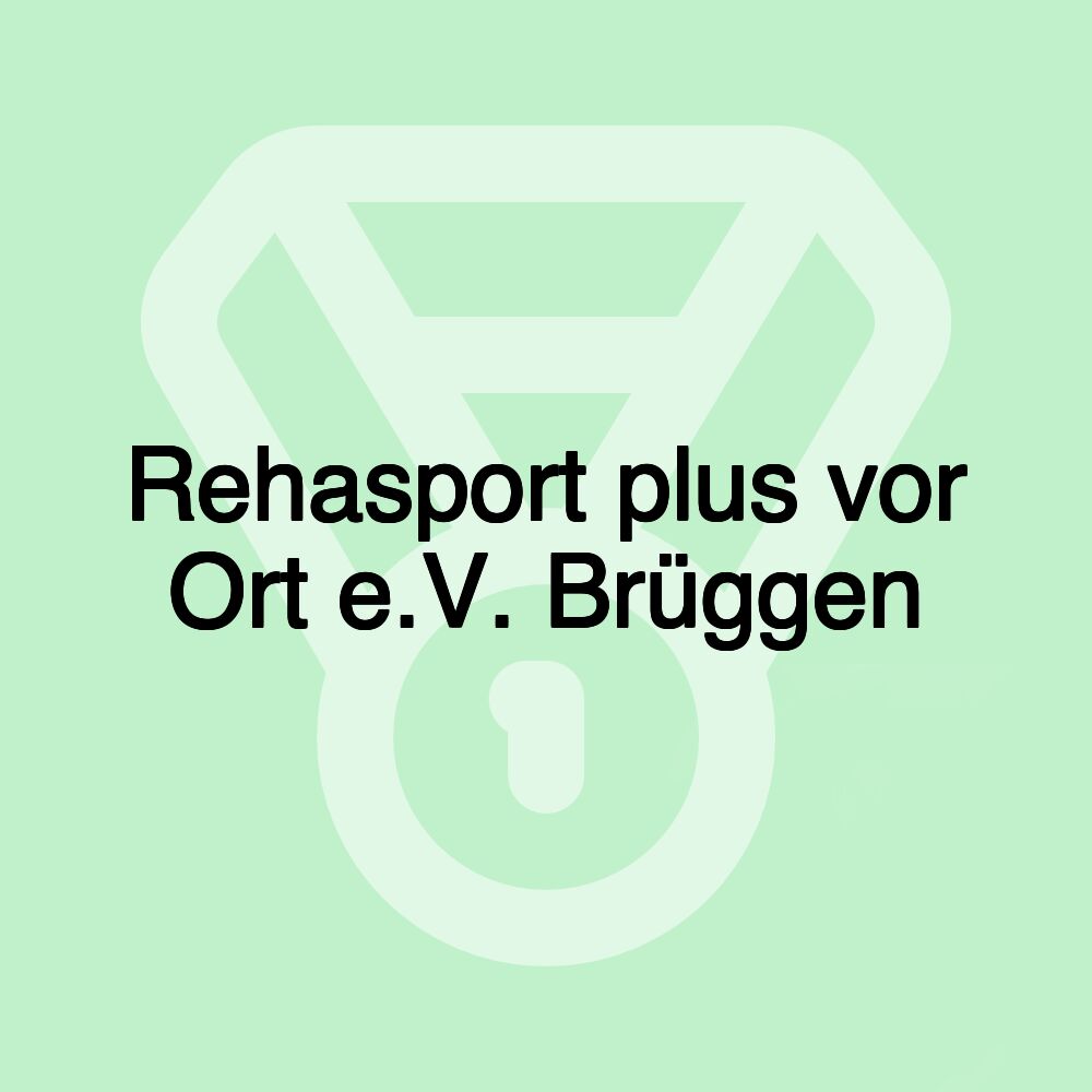 Rehasport plus vor Ort e.V. Brüggen