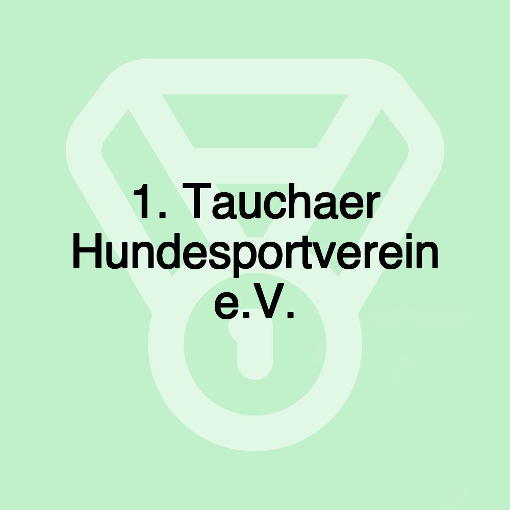 1. Tauchaer Hundesportverein e.V.