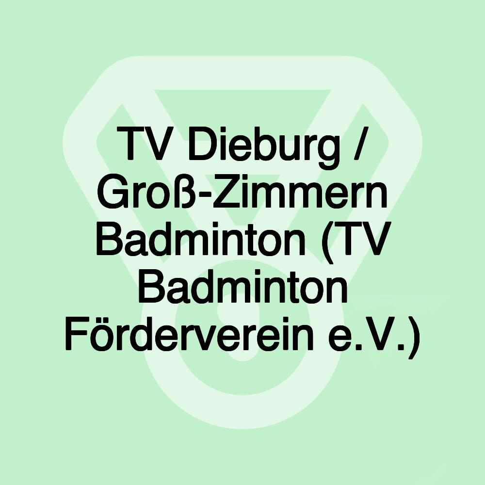 TV Dieburg / Groß-Zimmern Badminton (TV Badminton Förderverein e.V.)