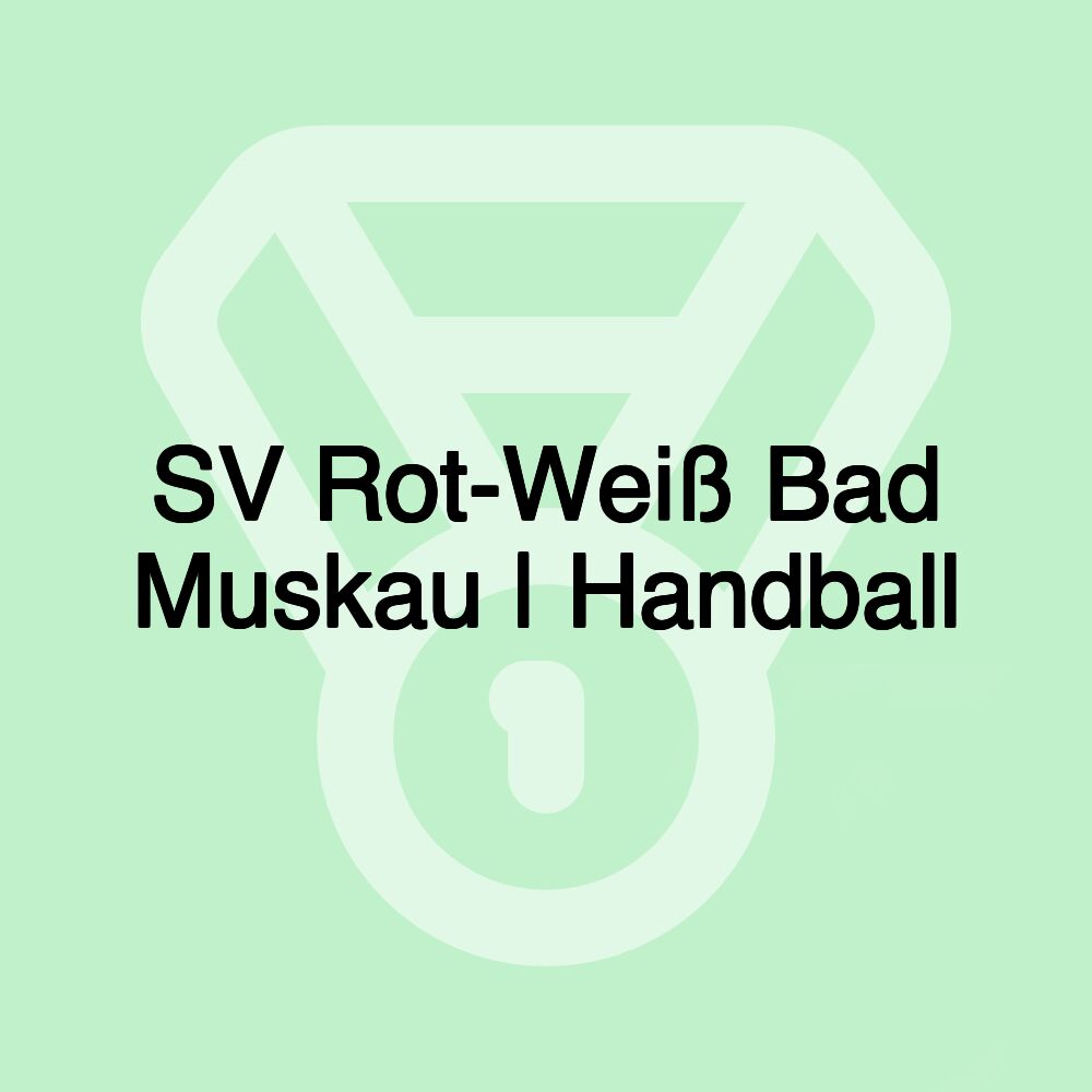 SV Rot-Weiß Bad Muskau | Handball