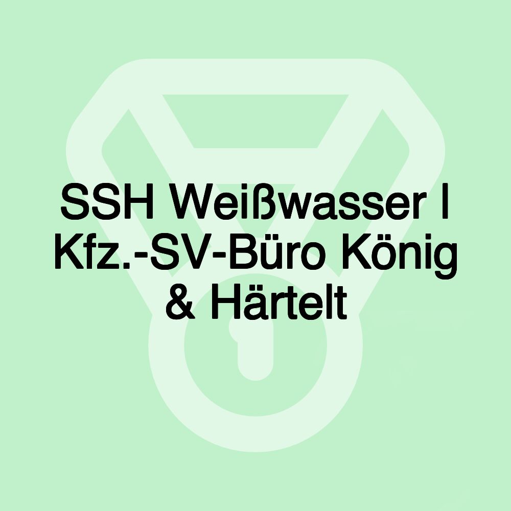 SSH Weißwasser | Kfz.-SV-Büro König & Härtelt