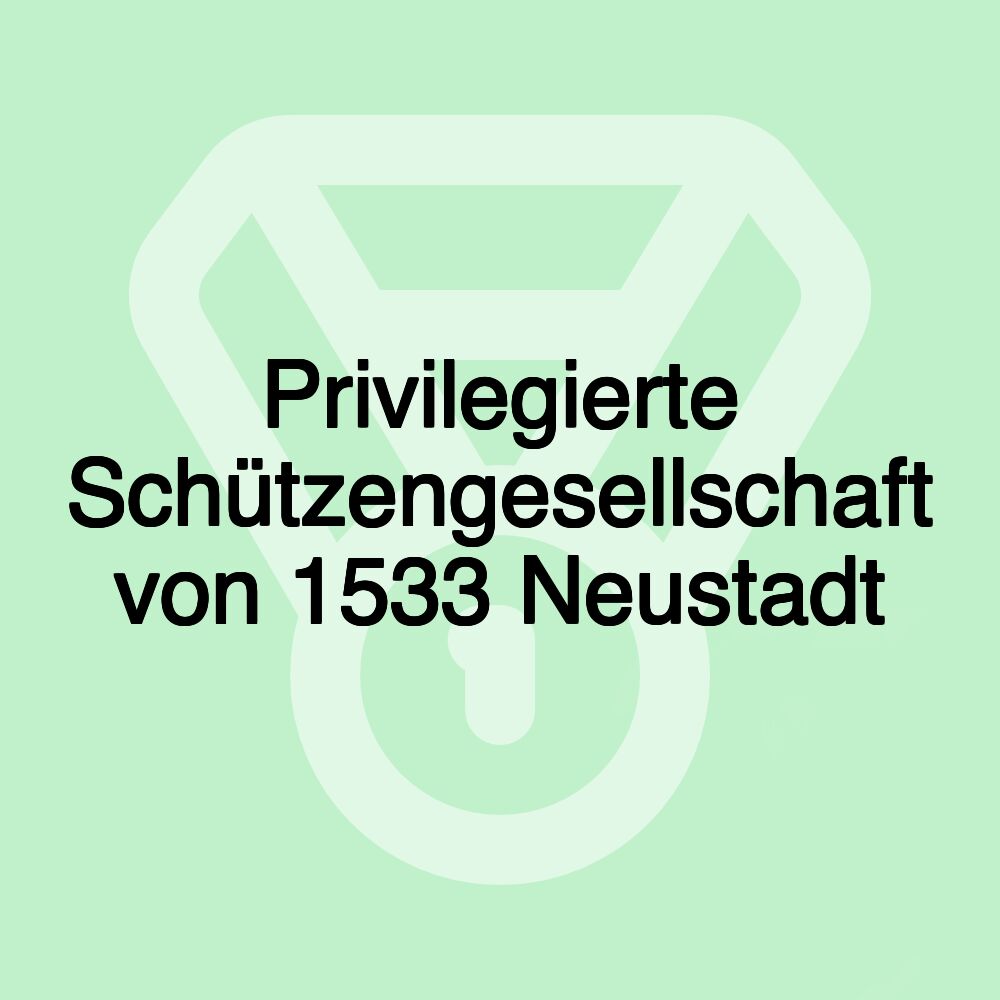 Privilegierte Schützengesellschaft von 1533 Neustadt