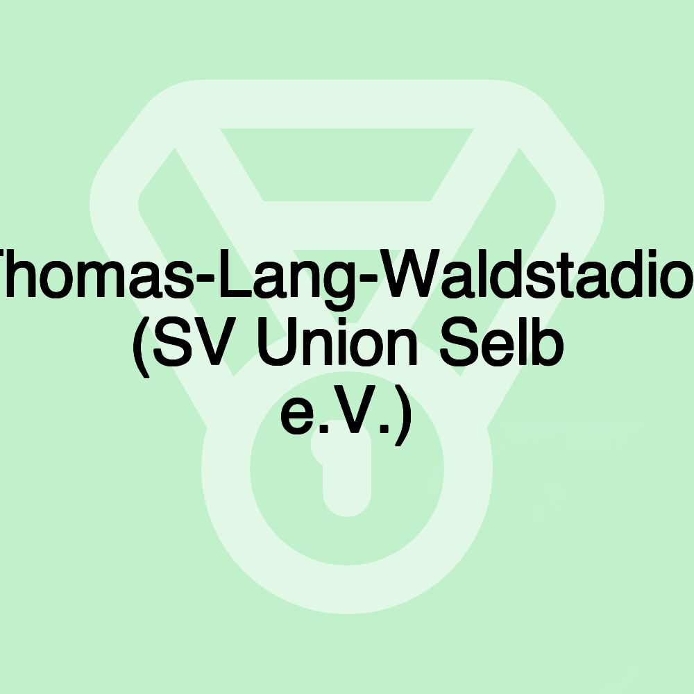 Thomas-Lang-Waldstadion (SV Union Selb e.V.)