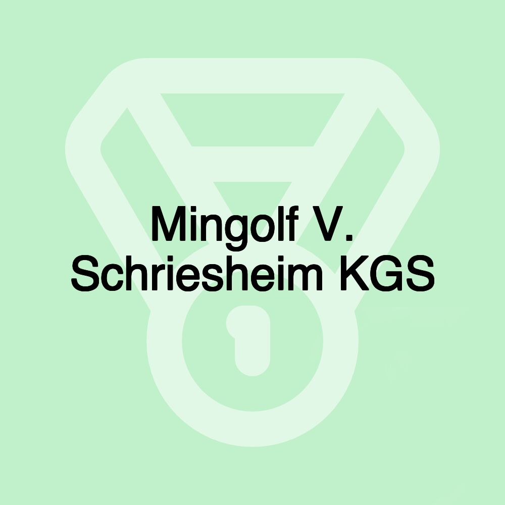 Mingolf V. Schriesheim KGS