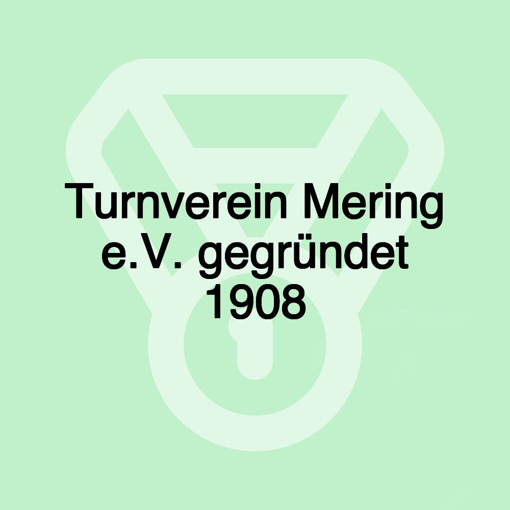 Turnverein Mering e.V. gegründet 1908