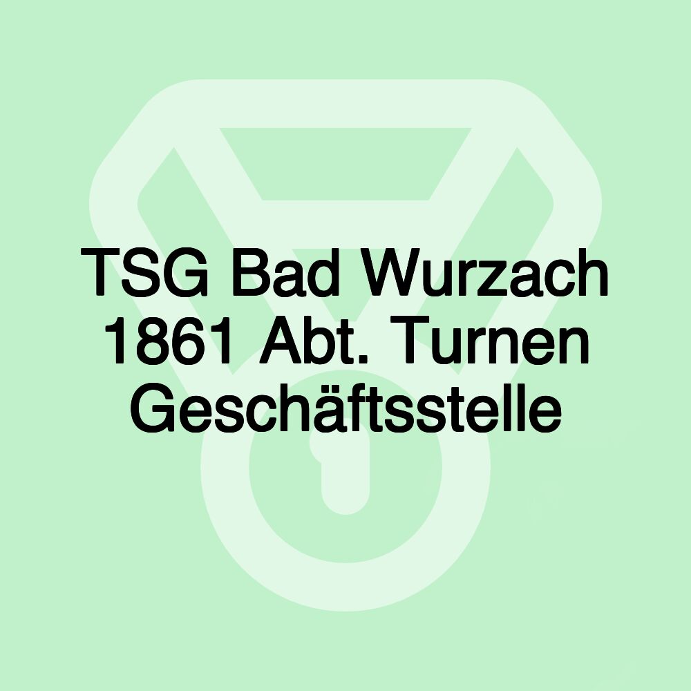 TSG Bad Wurzach 1861 Abt. Turnen Geschäftsstelle