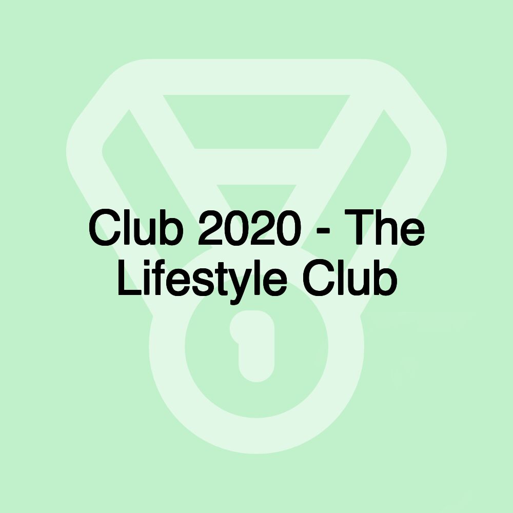 Club 2020 - The Lifestyle Club