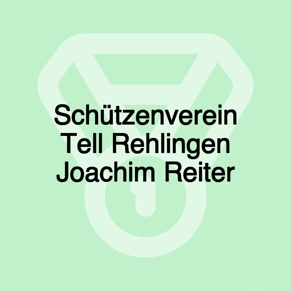 Schützenverein Tell Rehlingen Joachim Reiter