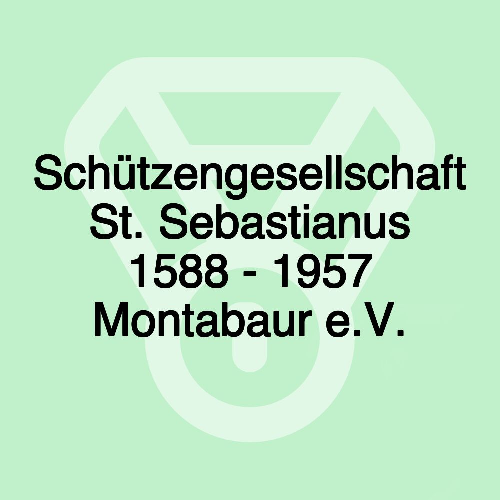 Schützengesellschaft St. Sebastianus 1588 - 1957 Montabaur e.V.