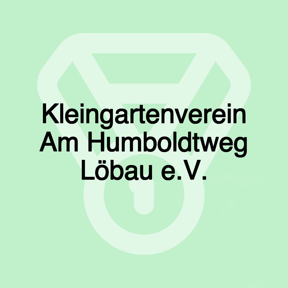 Kleingartenverein Am Humboldtweg Löbau e.V.