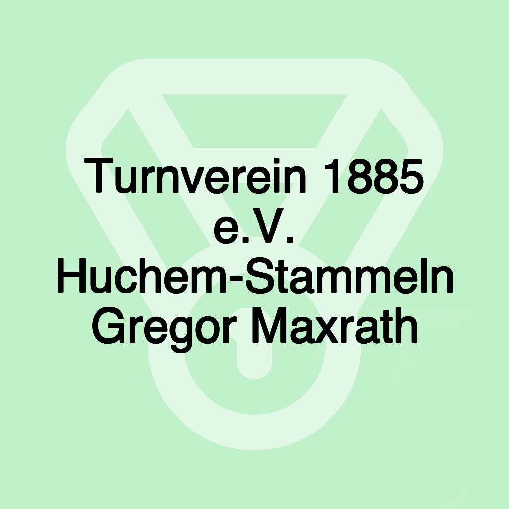 Turnverein 1885 e.V. Huchem-Stammeln Gregor Maxrath