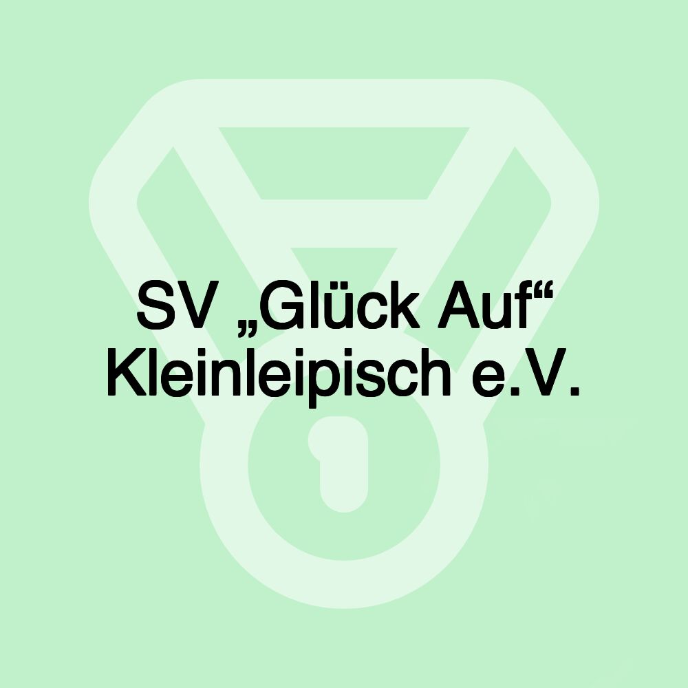 SV „Glück Auf“ Kleinleipisch e.V.