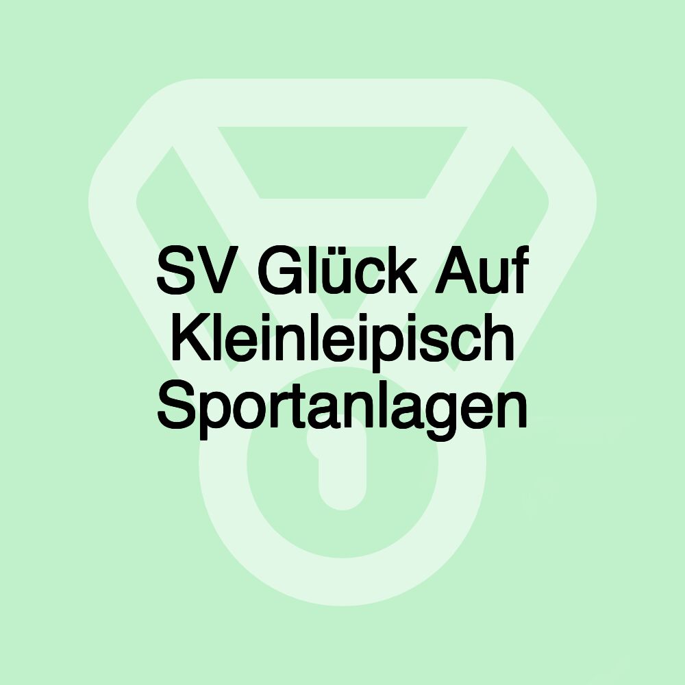 SV Glück Auf Kleinleipisch Sportanlagen