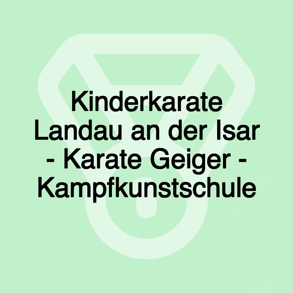 Kinderkarate Landau an der Isar - Karate Geiger - Kampfkunstschule