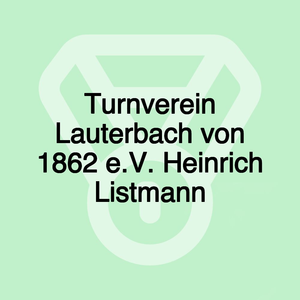 Turnverein Lauterbach von 1862 e.V. Heinrich Listmann