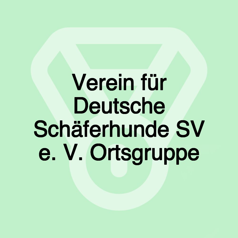 Verein für Deutsche Schäferhunde SV e. V. Ortsgruppe