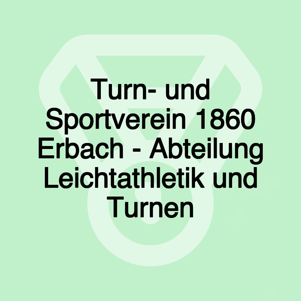 Turn- und Sportverein 1860 Erbach - Abteilung Leichtathletik und Turnen