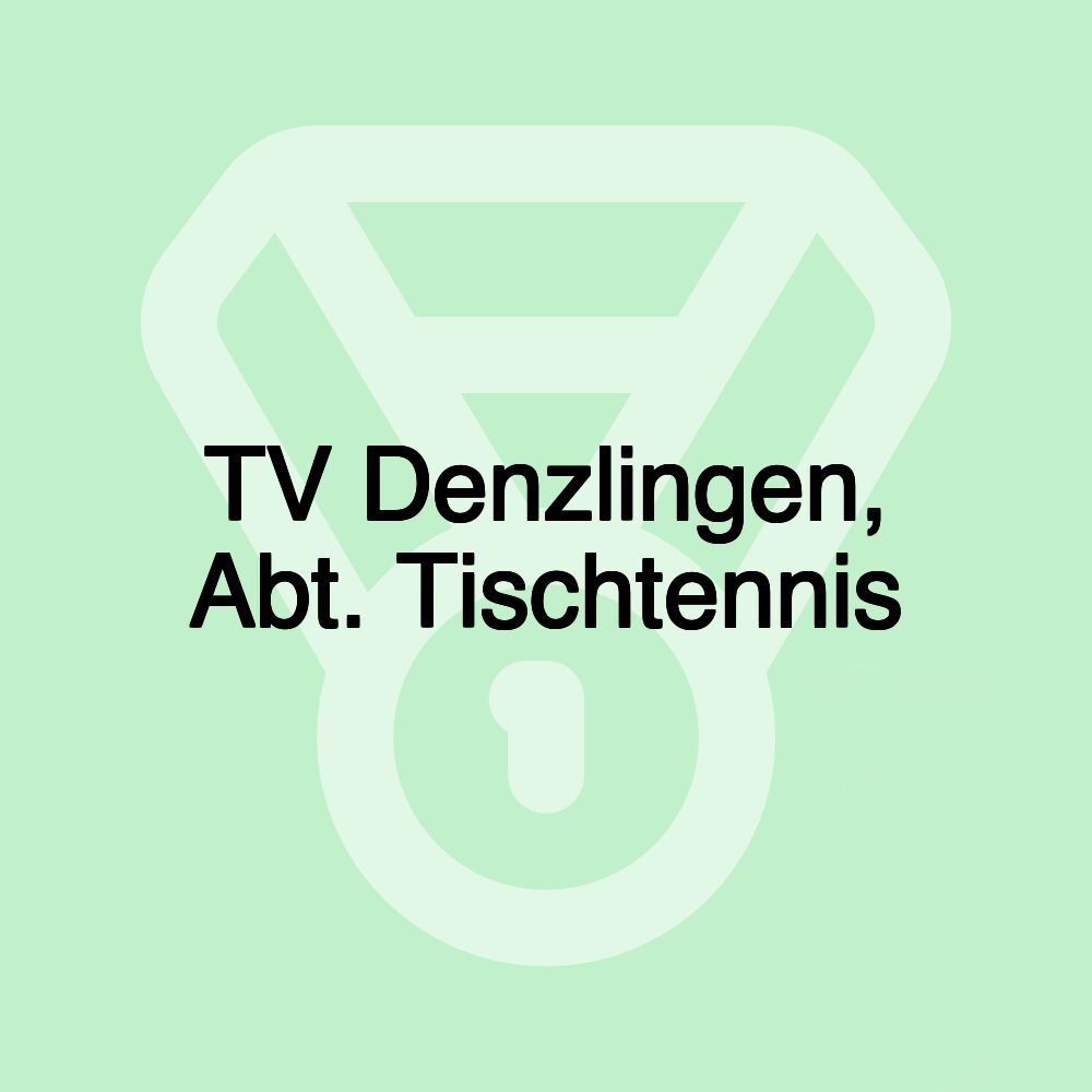 TV Denzlingen, Abt. Tischtennis