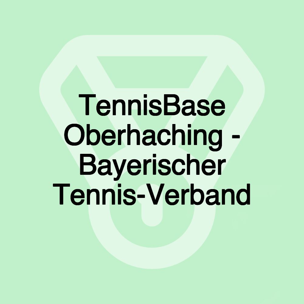 TennisBase Oberhaching - Bayerischer Tennis-Verband