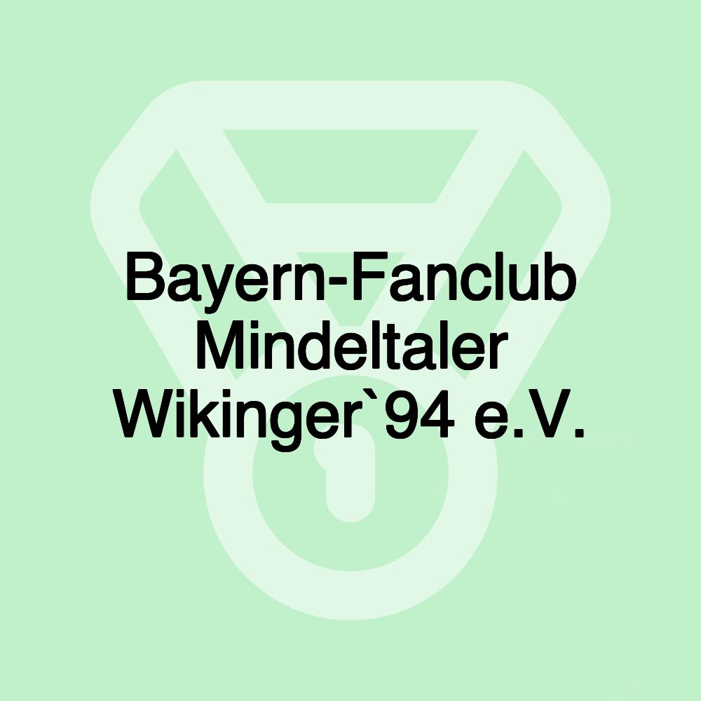 Bayern-Fanclub Mindeltaler Wikinger`94 e.V.