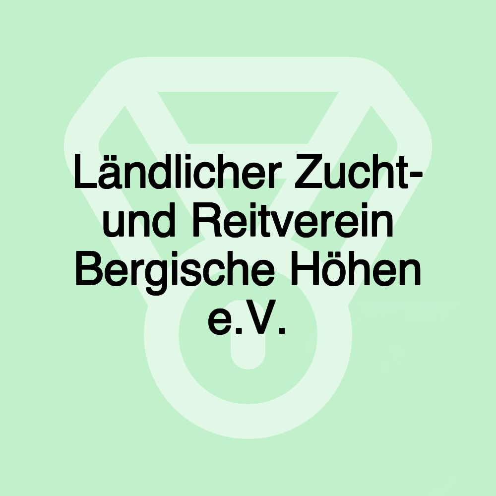 Ländlicher Zucht- und Reitverein Bergische Höhen e.V.