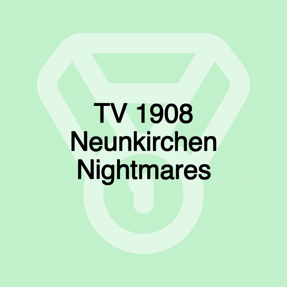 TV 1908 Neunkirchen Nightmares