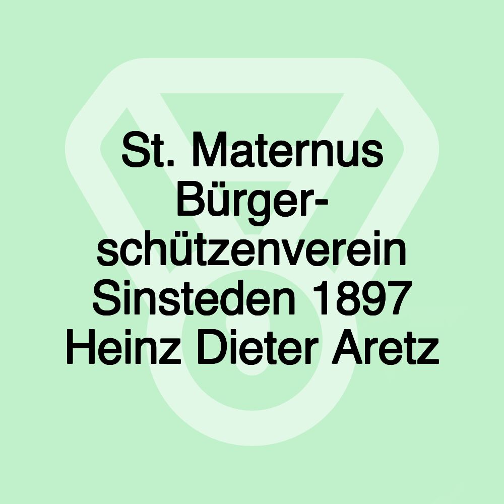 St. Maternus Bürger- schützenverein Sinsteden 1897 Heinz Dieter Aretz