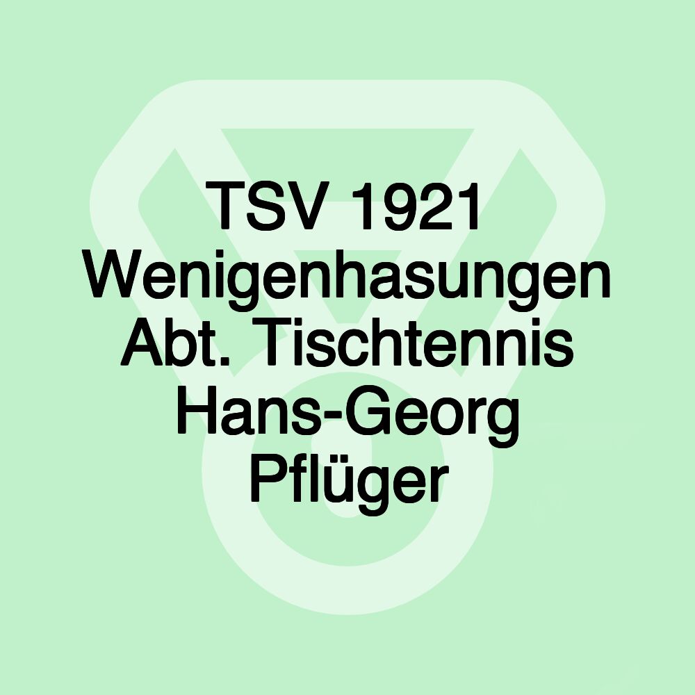 TSV 1921 Wenigenhasungen Abt. Tischtennis Hans-Georg Pflüger