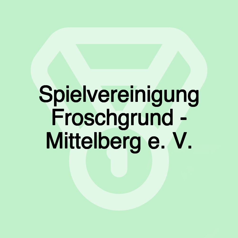 Spielvereinigung Froschgrund - Mittelberg e. V.