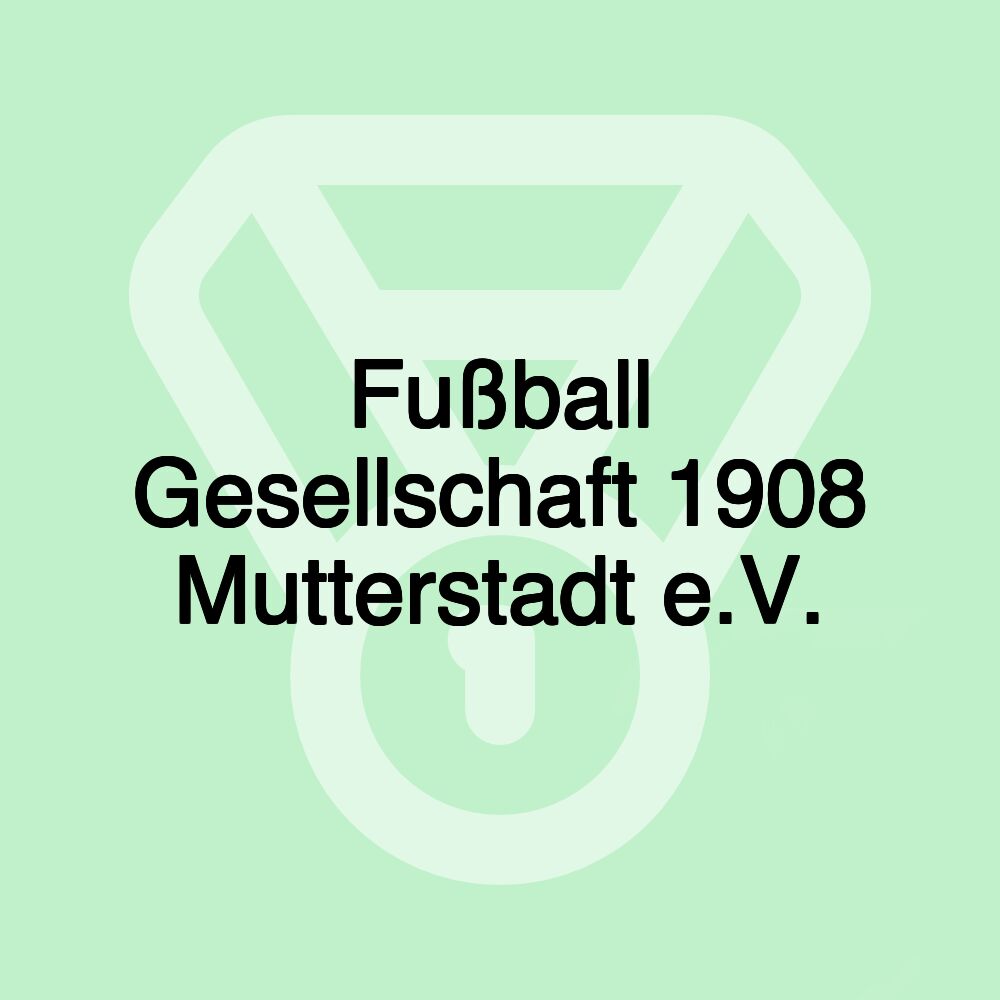 Fußball Gesellschaft 1908 Mutterstadt e.V.