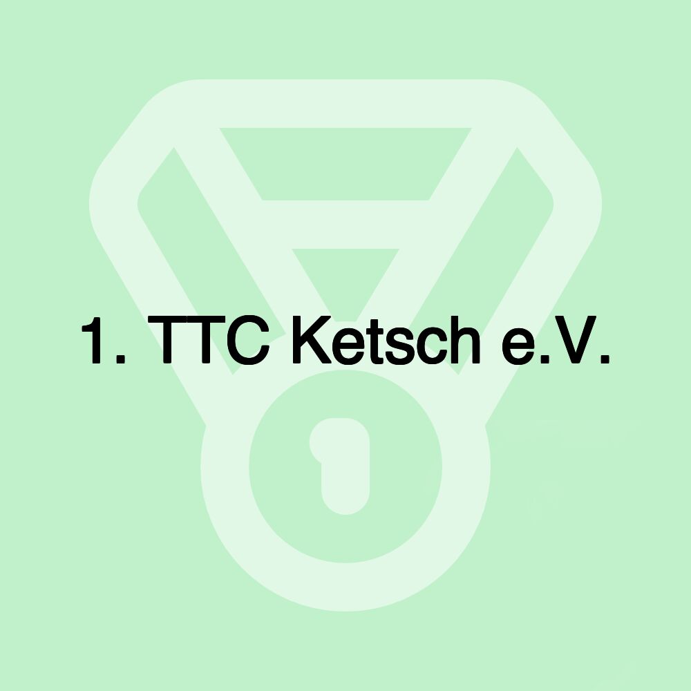 1. TTC Ketsch e.V.