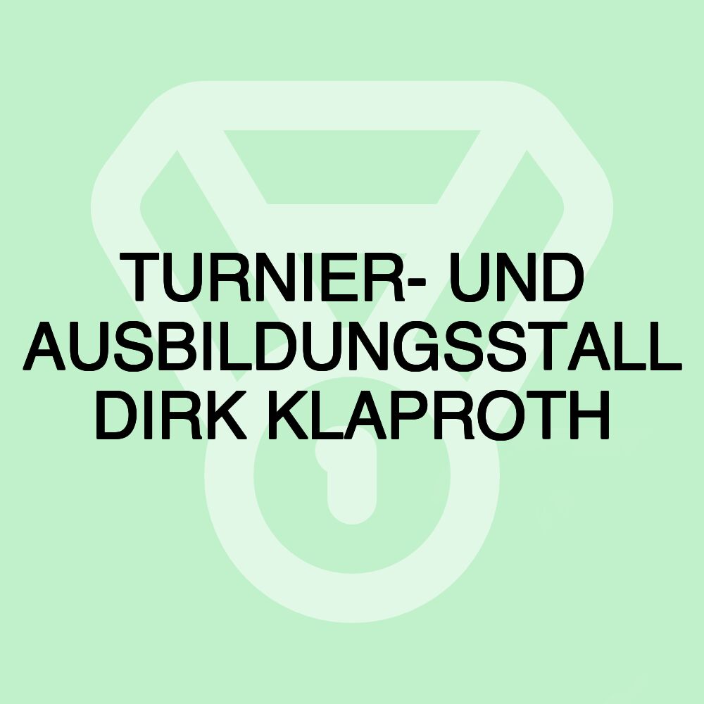 TURNIER- UND AUSBILDUNGSSTALL DIRK KLAPROTH