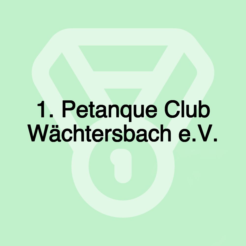 1. Petanque Club Wächtersbach e.V.