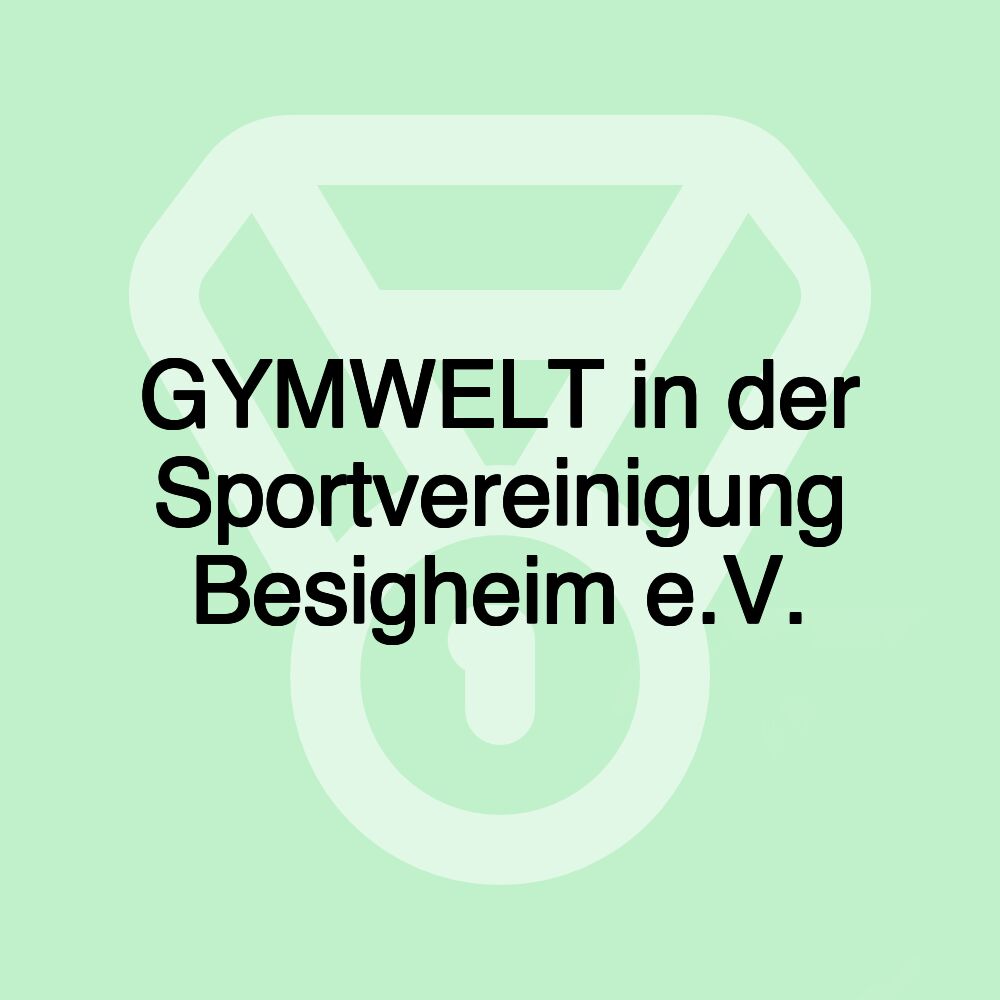 GYMWELT in der Sportvereinigung Besigheim e.V.