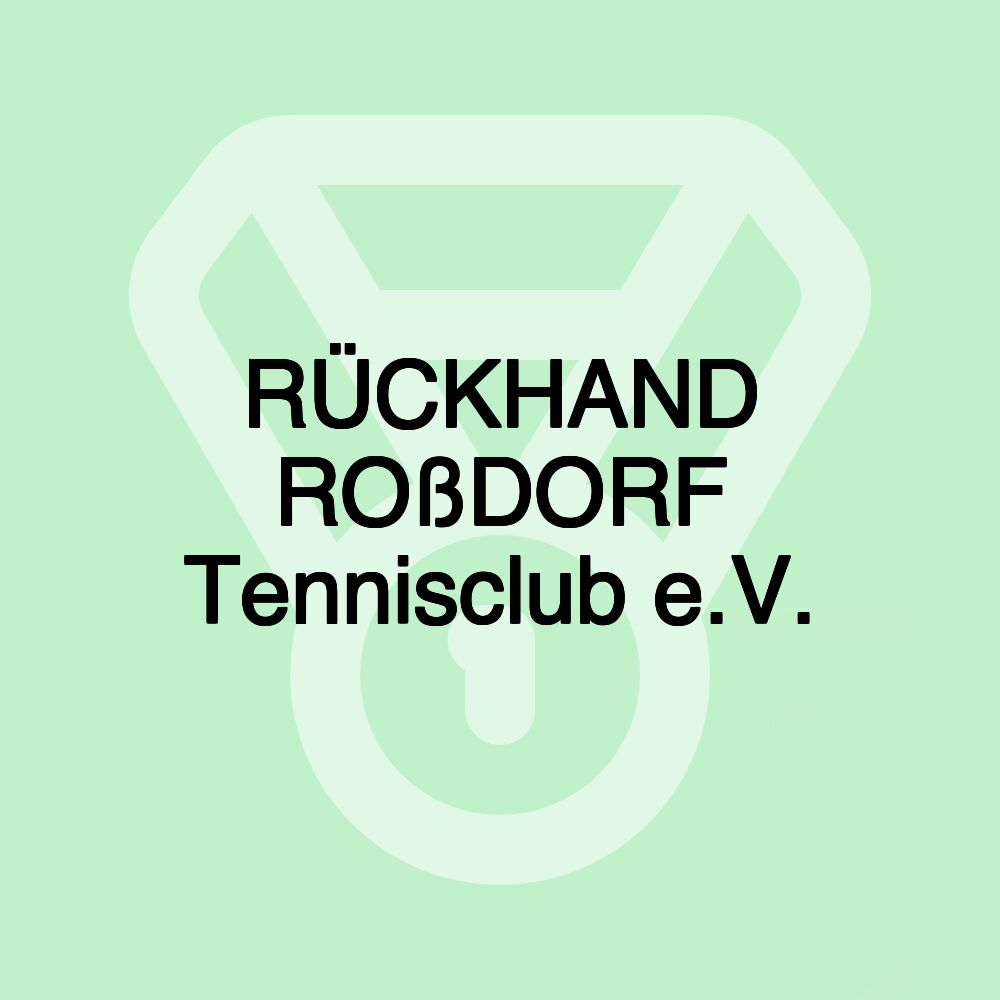 RÜCKHAND ROßDORF Tennisclub e.V.