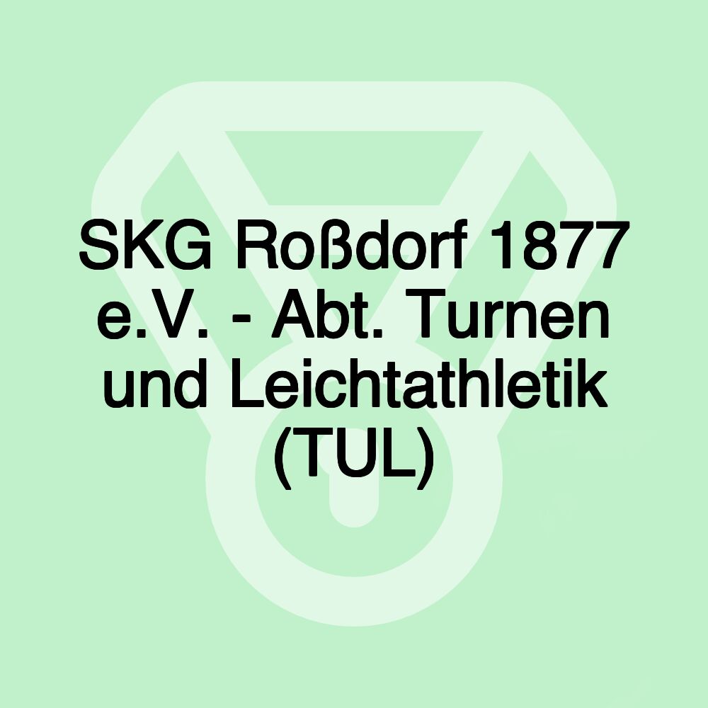 SKG Roßdorf 1877 e.V. - Abt. Turnen und Leichtathletik (TUL)