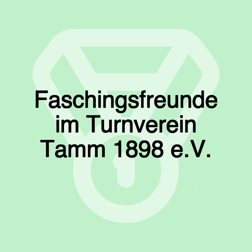 Faschingsfreunde im Turnverein Tamm 1898 e.V.