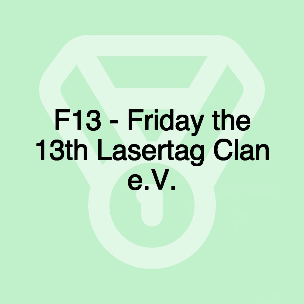 F13 - Friday the 13th Lasertag Clan e.V.