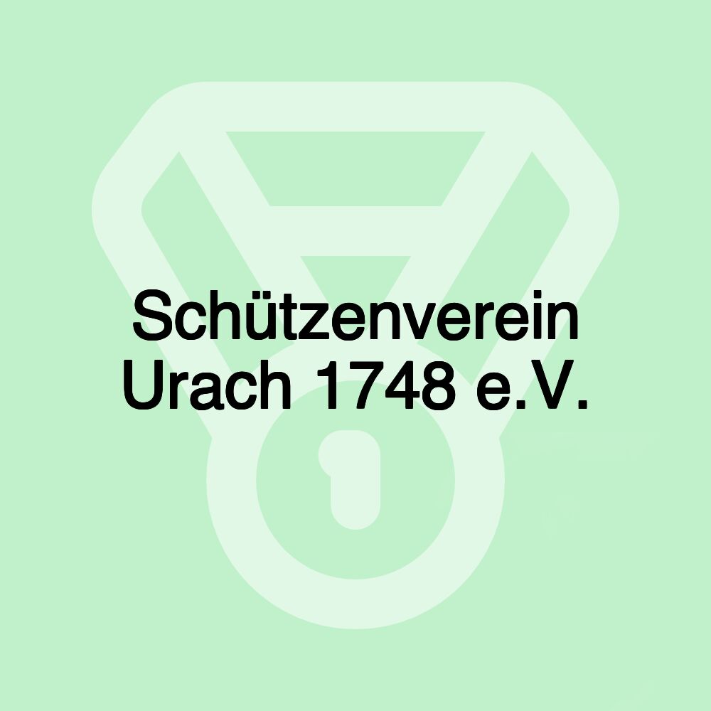 Schützenverein Urach 1748 e.V.